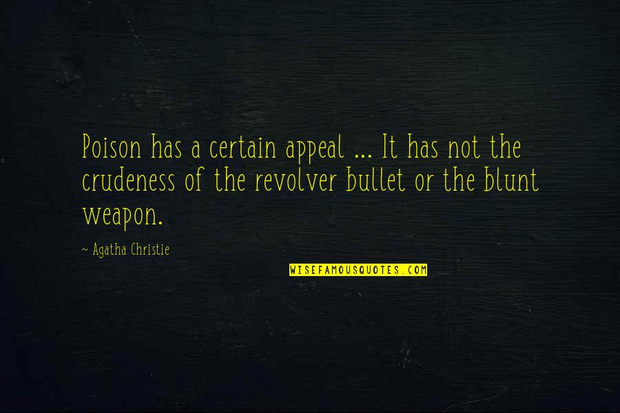 Revolver Quotes By Agatha Christie: Poison has a certain appeal ... It has