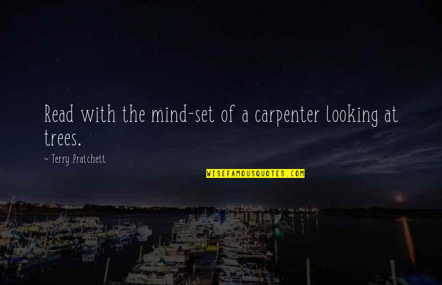 Revolvers Quotes By Terry Pratchett: Read with the mind-set of a carpenter looking Revolvers Quotes By Terry Pratchett: Read with the mind-set of a carpenter looking
