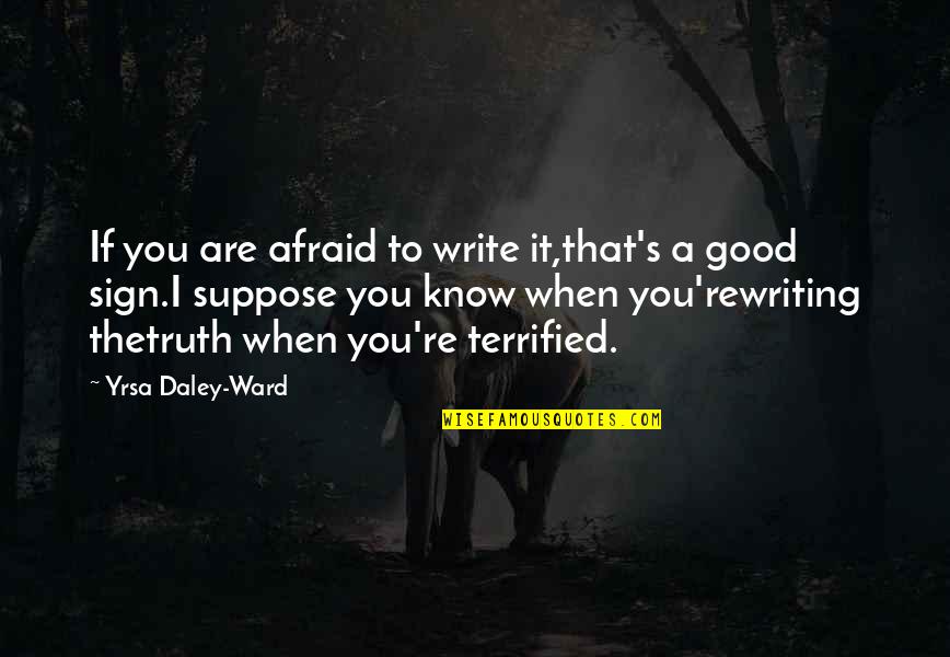 Revolves Thesaurus Quotes By Yrsa Daley-Ward: If you are afraid to write it,that's a