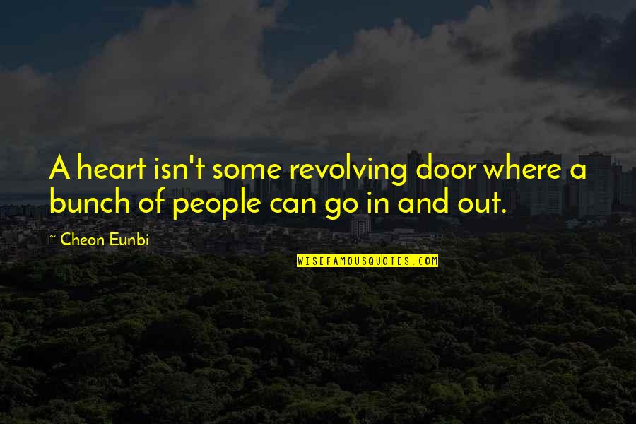 Revolving Quotes By Cheon Eunbi: A heart isn't some revolving door where a