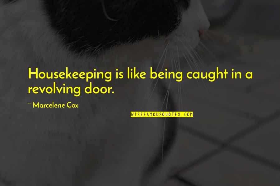 Revolving Quotes By Marcelene Cox: Housekeeping is like being caught in a revolving Revolving Quotes By Marcelene Cox: Housekeeping is like being caught in a revolving