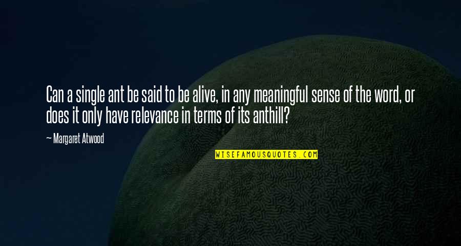Revue Quotes By Margaret Atwood: Can a single ant be said to be Revue Quotes By Margaret Atwood: Can a single ant be said to be