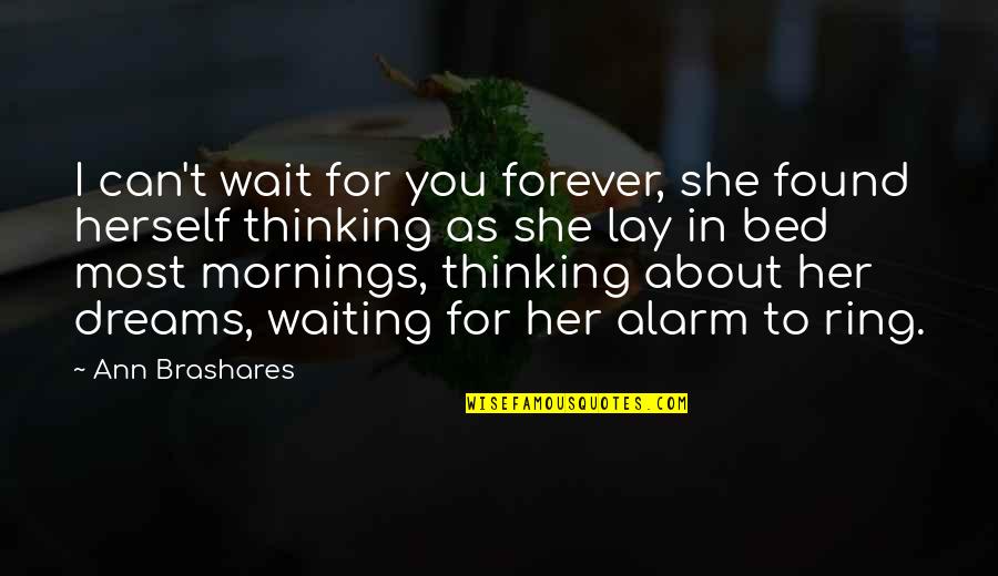 Revuelo Latam Quotes By Ann Brashares: I can't wait for you forever, she found