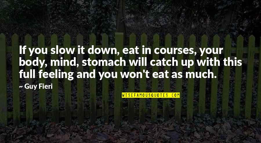 Revuelo Latam Quotes By Guy Fieri: If you slow it down, eat in courses,