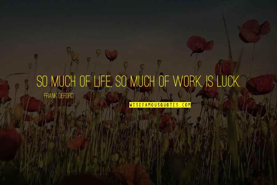 Revuelta De Los Comuneros Quotes By Frank Deford: So much of life, so much of work,