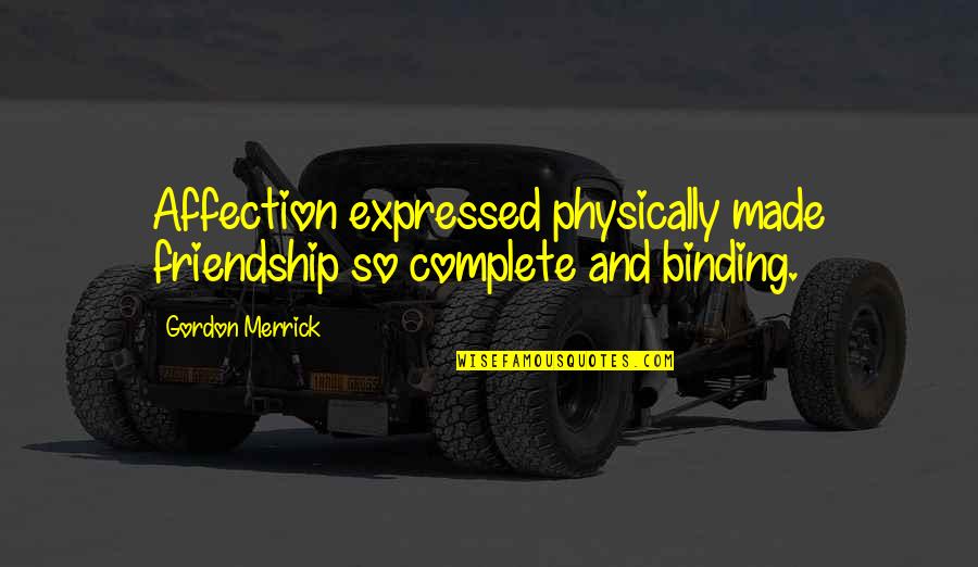 Revuelta De Los Comuneros Quotes By Gordon Merrick: Affection expressed physically made friendship so complete and