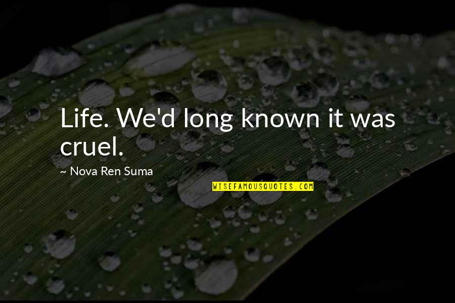 Revueltas Quotes By Nova Ren Suma: Life. We'd long known it was cruel.