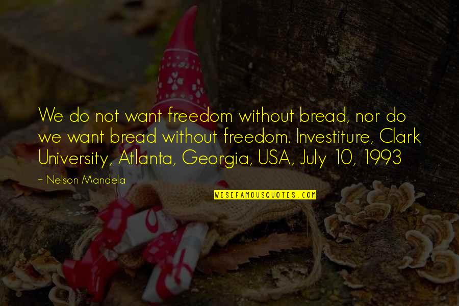 Revues Francophones Quotes By Nelson Mandela: We do not want freedom without bread, nor