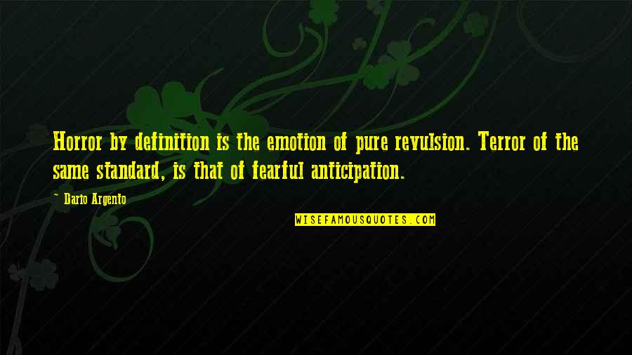 Revulsion Quotes By Dario Argento: Horror by definition is the emotion of pure