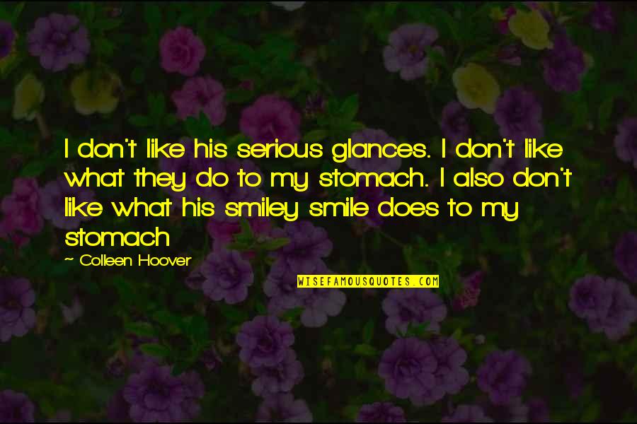 Rewaken Quotes By Colleen Hoover: I don't like his serious glances. I don't