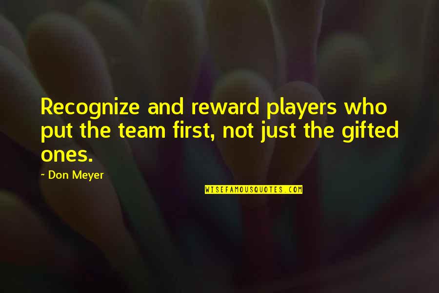 Reward And Recognize Quotes By Don Meyer: Recognize and reward players who put the team