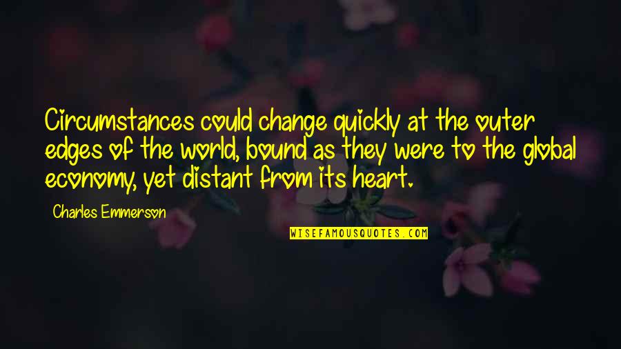 Reward Quotes By Charles Emmerson: Circumstances could change quickly at the outer edges