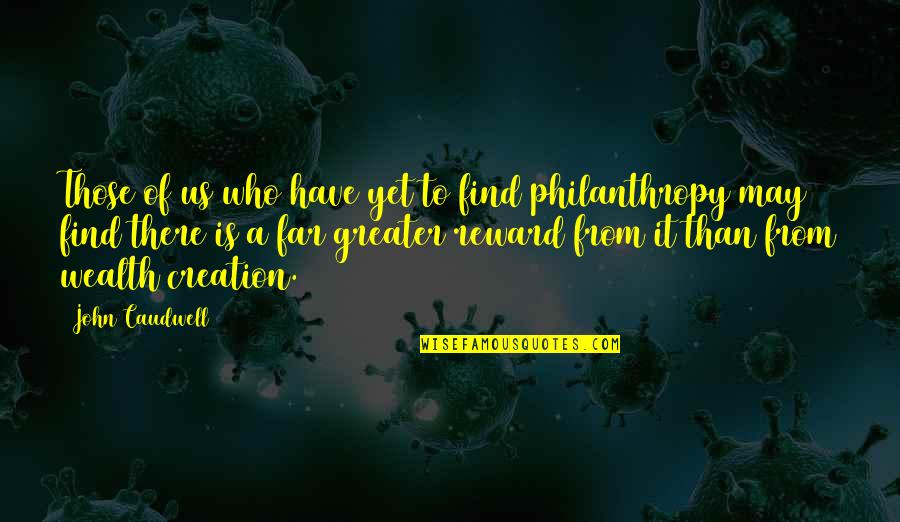 Reward Quotes By John Caudwell: Those of us who have yet to find