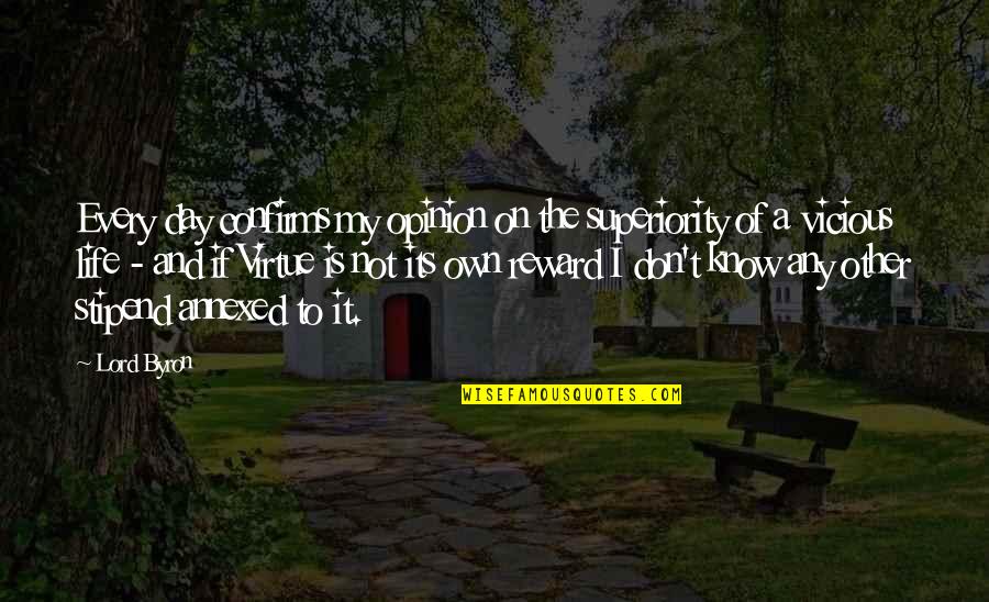 Reward Quotes By Lord Byron: Every day confirms my opinion on the superiority