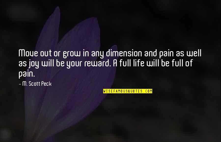 Reward Quotes By M. Scott Peck: Move out or grow in any dimension and