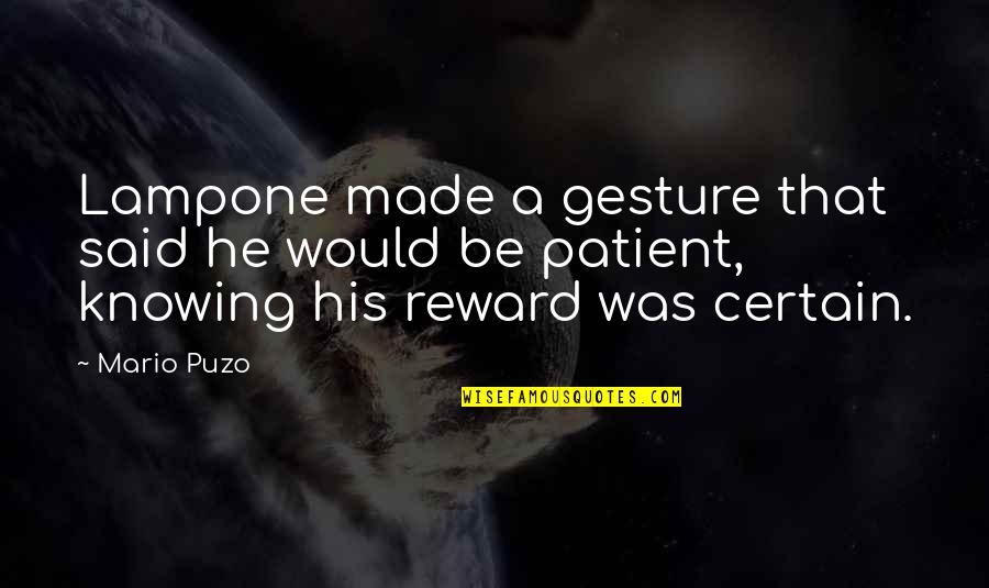 Reward Quotes By Mario Puzo: Lampone made a gesture that said he would