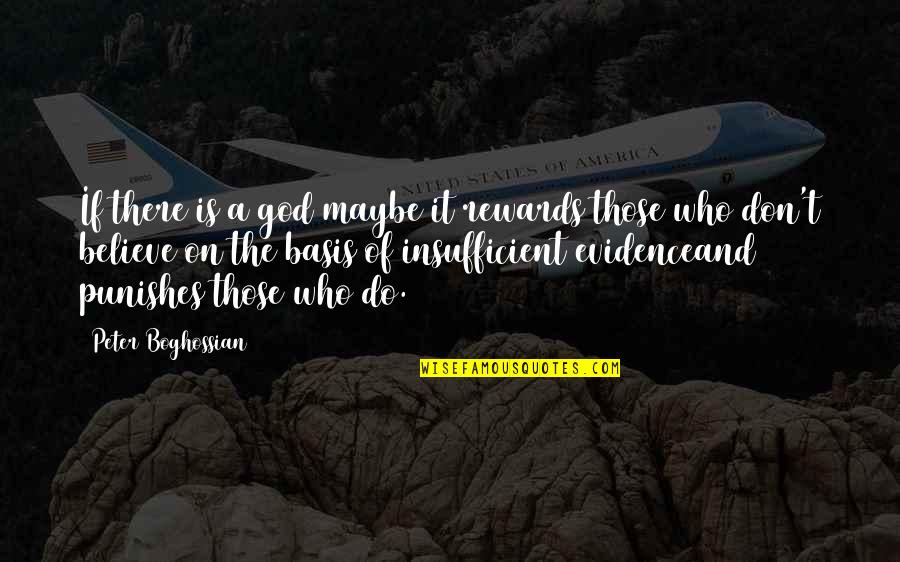 Reward Quotes By Peter Boghossian: If there is a god maybe it rewards