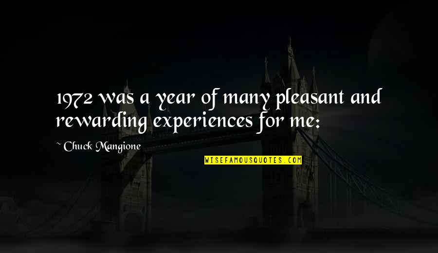 Rewarding Experiences Quotes By Chuck Mangione: 1972 was a year of many pleasant and