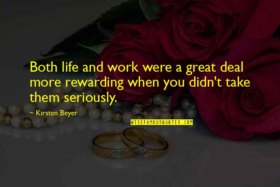 Rewarding Work Quotes By Kirsten Beyer: Both life and work were a great deal
