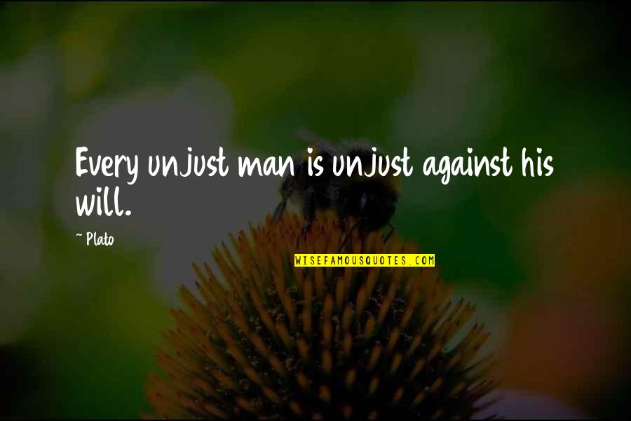 Rewarding Work Quotes By Plato: Every unjust man is unjust against his will.