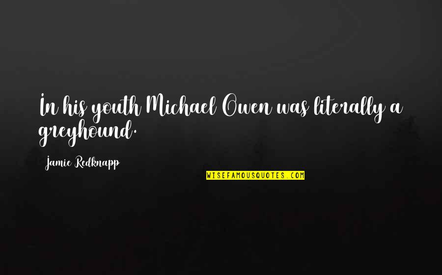 Rewarding Yourself Quotes By Jamie Redknapp: In his youth Michael Owen was literally a