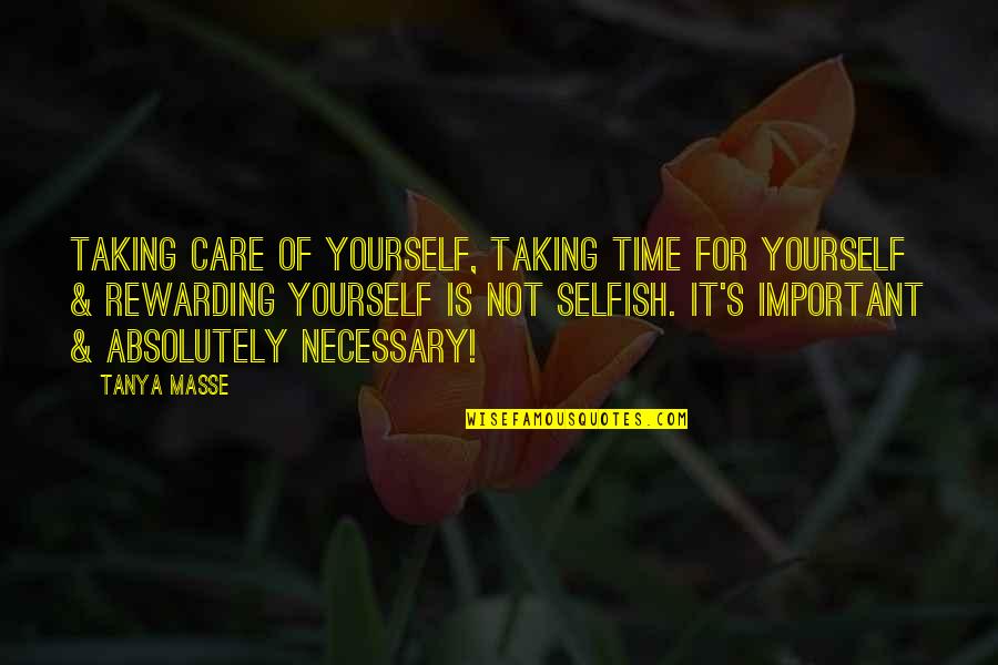Rewarding Yourself Quotes By Tanya Masse: Taking care of yourself, taking time for yourself