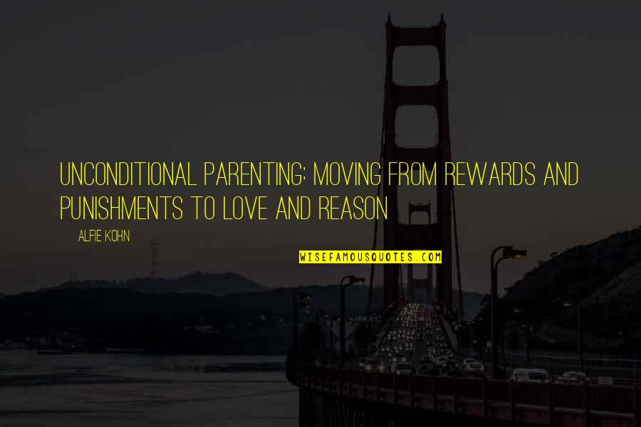 Rewards And Punishments Quotes By Alfie Kohn: Unconditional parenting: Moving from Rewards and Punishments to