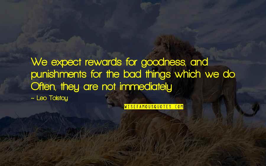 Rewards And Punishments Quotes By Leo Tolstoy: We expect rewards for goodness, and punishments for