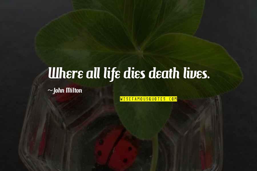 Rewards Of Hard Work Quotes By John Milton: Where all life dies death lives.