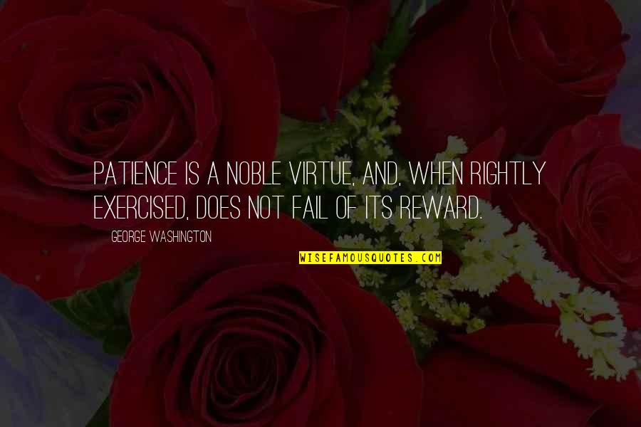 Rewards Of Patience Quotes By George Washington: Patience is a noble virtue, and, when rightly