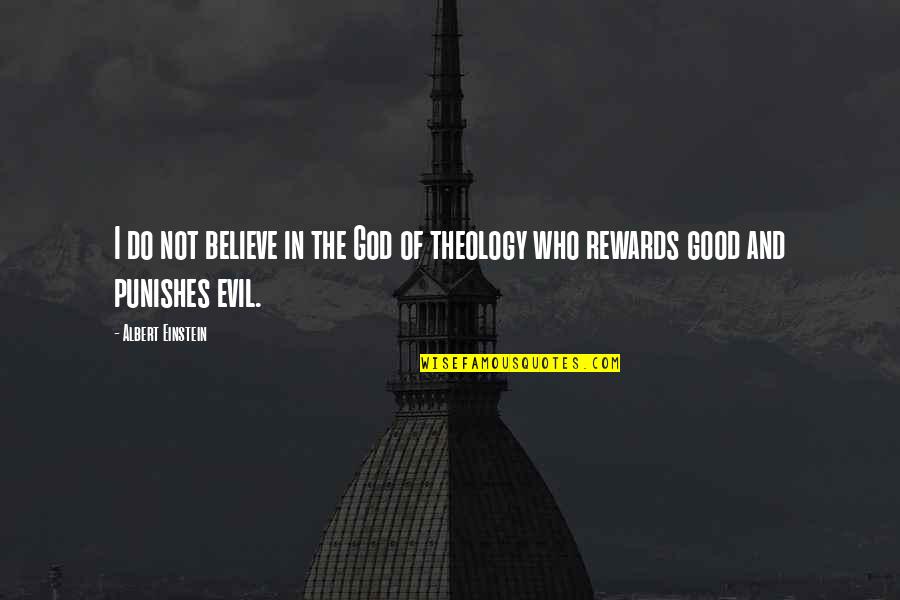 Rewards Quotes By Albert Einstein: I do not believe in the God of