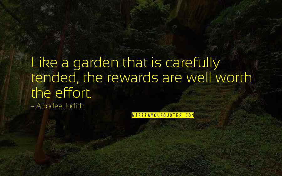 Rewards Quotes By Anodea Judith: Like a garden that is carefully tended, the