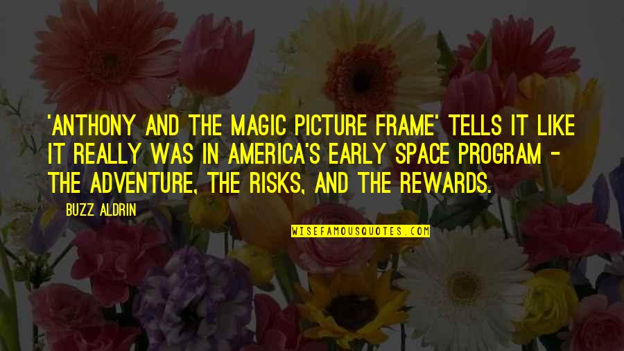 Rewards Quotes By Buzz Aldrin: 'Anthony and the Magic Picture Frame' tells it Rewards Quotes By Buzz Aldrin: 'Anthony and the Magic Picture Frame' tells it