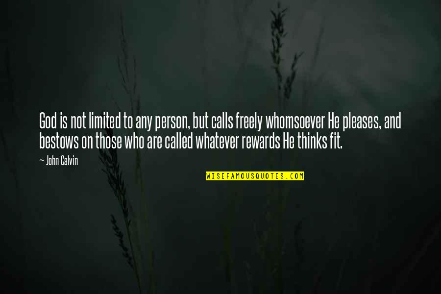 Rewards Quotes By John Calvin: God is not limited to any person, but Rewards Quotes By John Calvin: God is not limited to any person, but