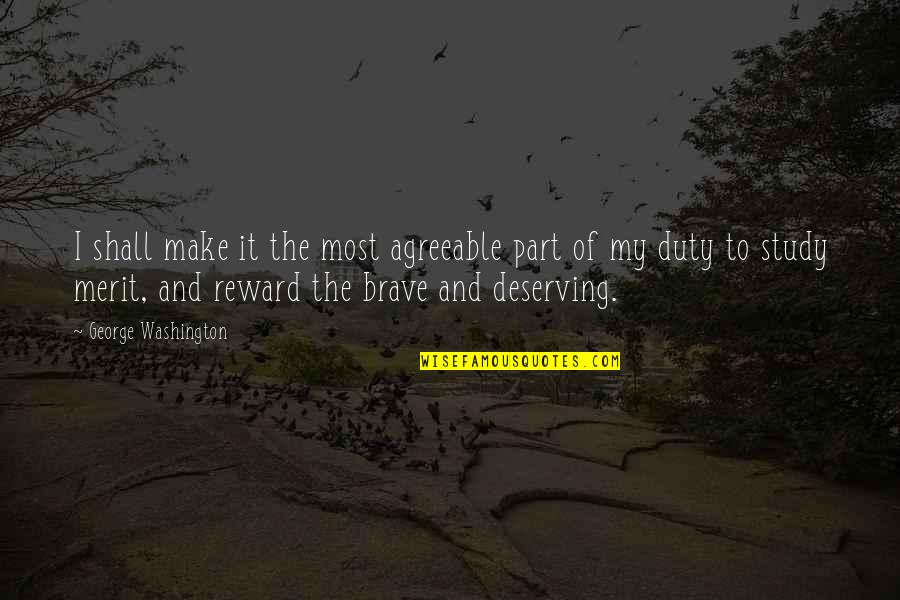 Rewards The Brave Quotes By George Washington: I shall make it the most agreeable part