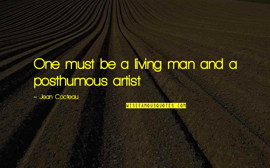 Reweave Rocking Quotes By Jean Cocteau: One must be a living man and a Reweave Rocking Quotes By Jean Cocteau: One must be a living man and a