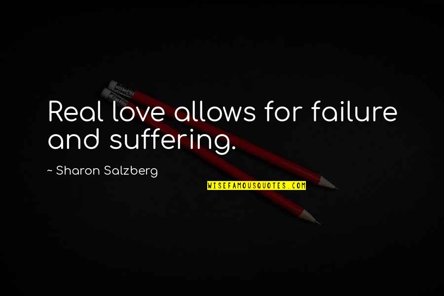 Rewi Maniapoto Quote Quotes By Sharon Salzberg: Real love allows for failure and suffering.