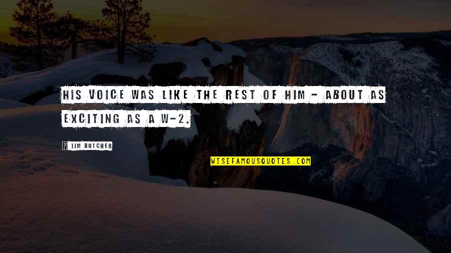 Rewind The Weekend Quotes By Jim Butcher: His voice was like the rest of him