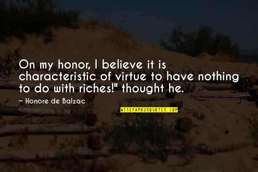 Rewind Your Life Quotes By Honore De Balzac: On my honor, I believe it is characteristic Rewind Your Life Quotes By Honore De Balzac: On my honor, I believe it is characteristic