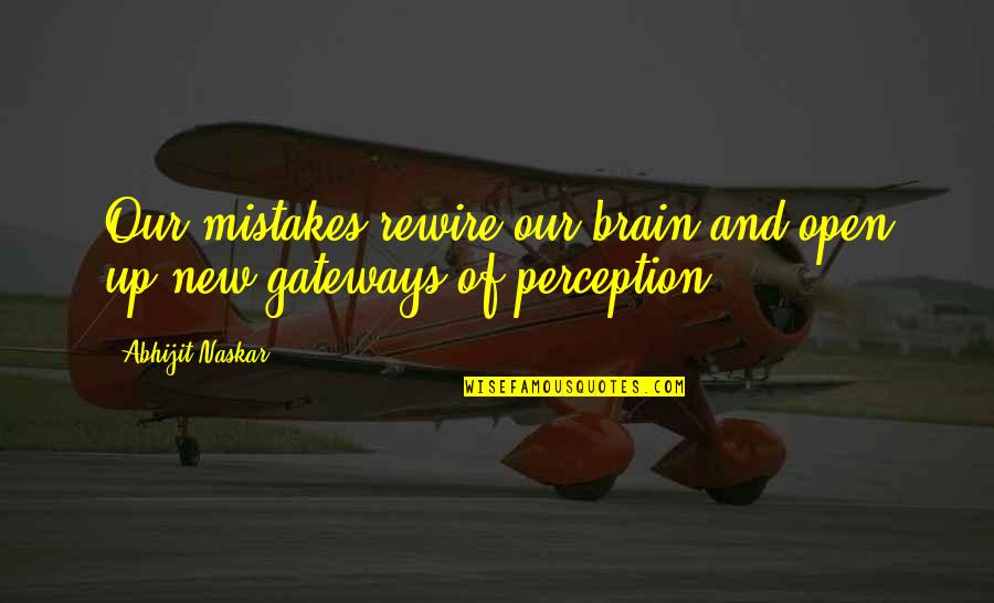 Rewire Your Brain Quotes By Abhijit Naskar: Our mistakes rewire our brain and open up