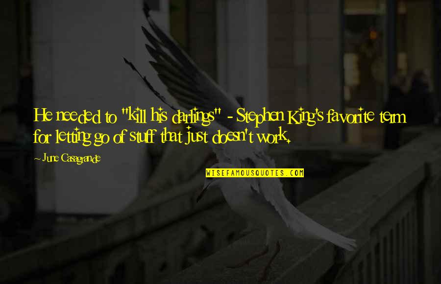 Rework Famous Quotes By June Casagrande: He needed to "kill his darlings" - Stephen Rework Famous Quotes By June Casagrande: He needed to "kill his darlings" - Stephen