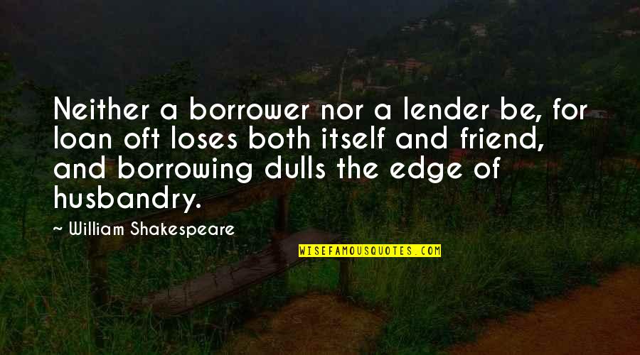 Reworked Quotes By William Shakespeare: Neither a borrower nor a lender be, for