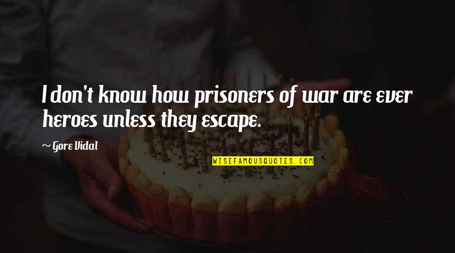 Reworking Quotes By Gore Vidal: I don't know how prisoners of war are