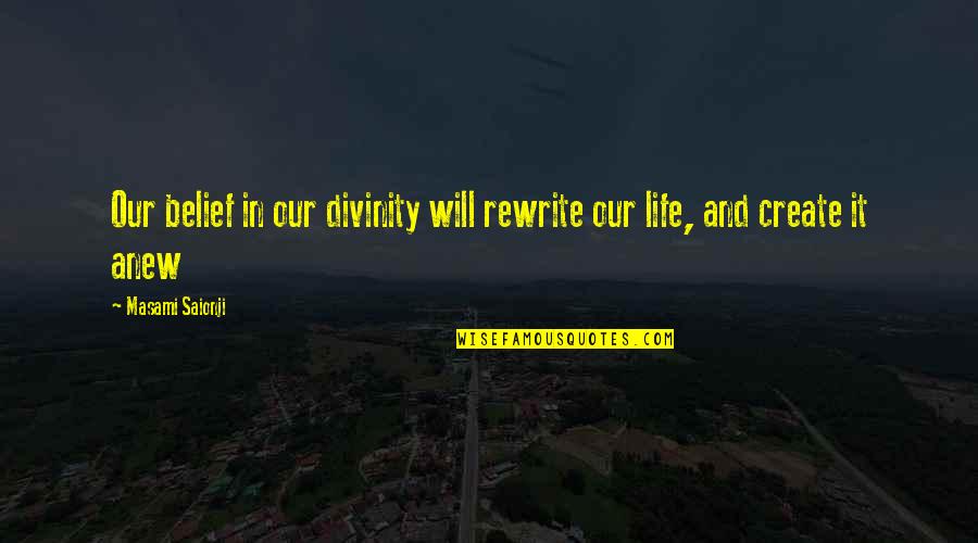 Rewrite Life Quotes By Masami Saionji: Our belief in our divinity will rewrite our