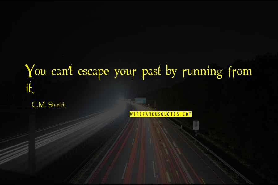 Rewrites Your Essay Quotes By C.M. Stunich: You can't escape your past by running from