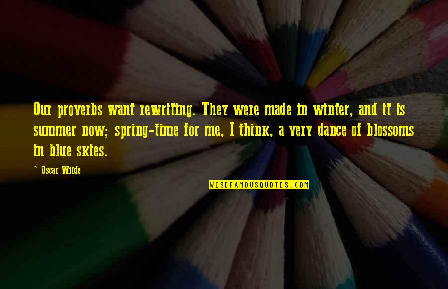 Rewriting Quotes By Oscar Wilde: Our proverbs want rewriting. They were made in