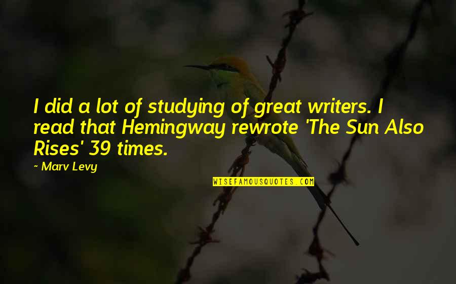 Rewrote It Quotes By Marv Levy: I did a lot of studying of great Rewrote It Quotes By Marv Levy: I did a lot of studying of great