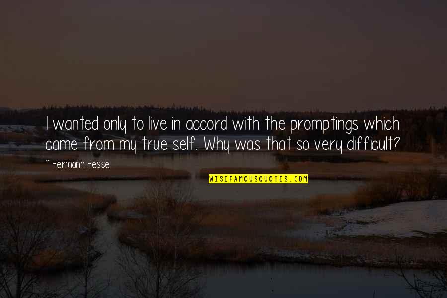 Rex Hudler Quotes By Hermann Hesse: I wanted only to live in accord with Rex Hudler Quotes By Hermann Hesse: I wanted only to live in accord with