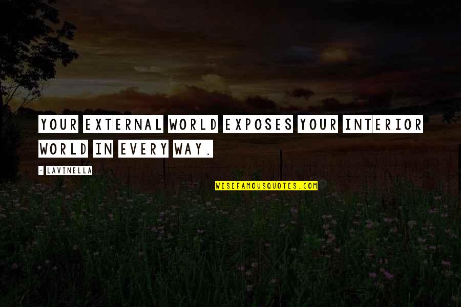 Rex Hudler Quotes By Lavinella: Your external world exposes your interior world in