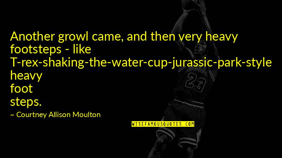 Rex Quotes By Courtney Allison Moulton: Another growl came, and then very heavy footsteps